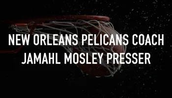 New Orleans Pelicans Coach Jamahl Mosley Presser