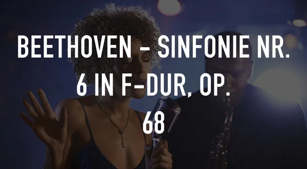 Beethoven - Sinfonie Nr. 6 in F-Dur, op. 68