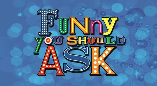 Funny You Should Ask