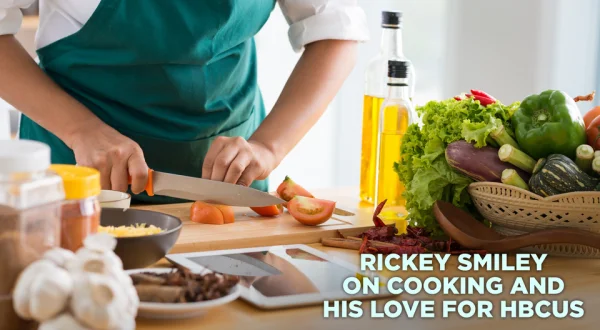 Rickey Smiley on Cooking and His Love for HBCUs
