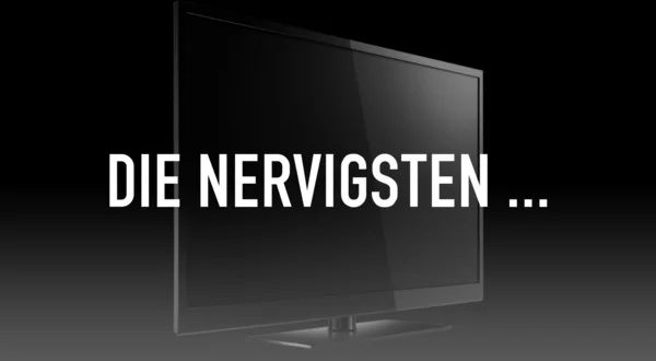 Die nervigsten ...