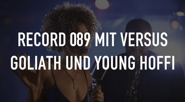 Record 089 mit Versus Goliath und young hoffi
