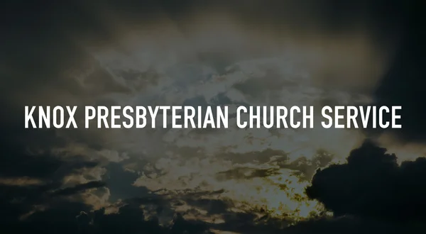 Knox Presbyterian Church Service