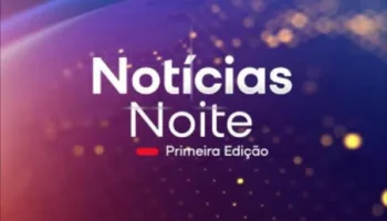 Notícias Noite 1ª Edição
