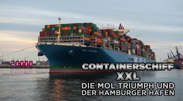 Containerschiff XXL - Die MOL Triumph und der Hamburger Hafen