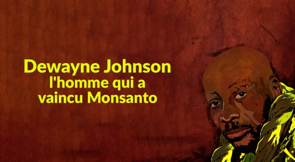 Dewayne Johnson, l'homme qui a vaincu Monsanto