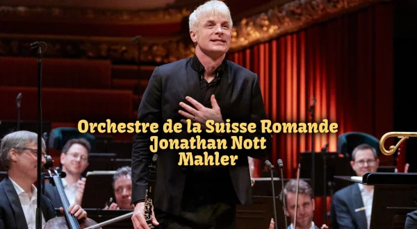 Orchestre de la Suisse Romande, Jonathan Nott : Mahler