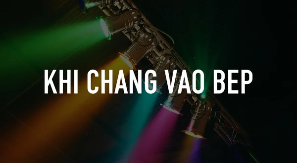 Khi Chang Vao Bep