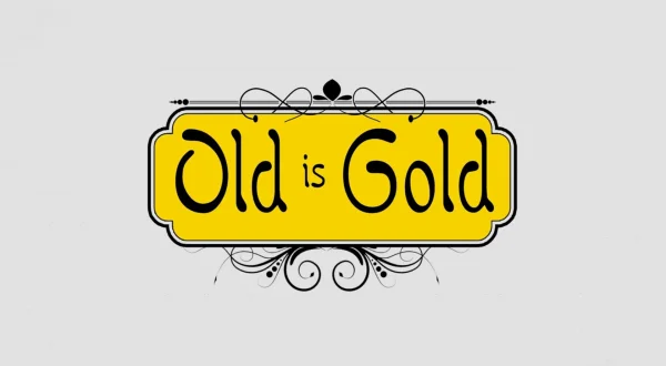 Old Is Gold
