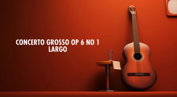 Concerto Grosso Op 6 No 1 - Largo