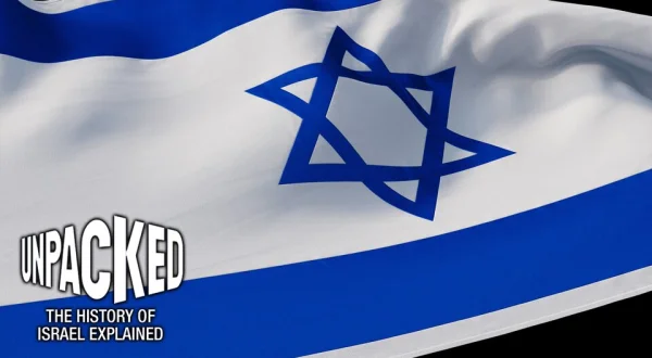 Unpacked: The History of Israel Explained