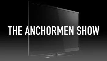 The Anchormen Show