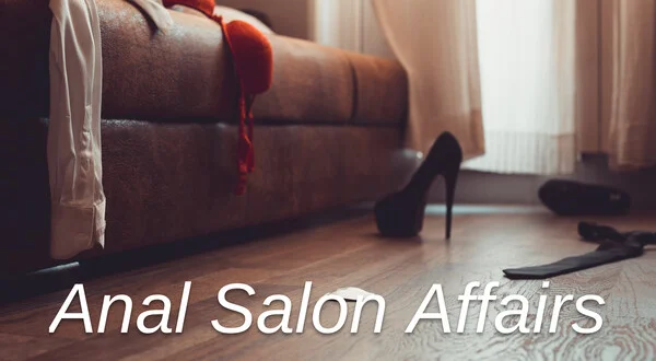 Anal Salon Affairs