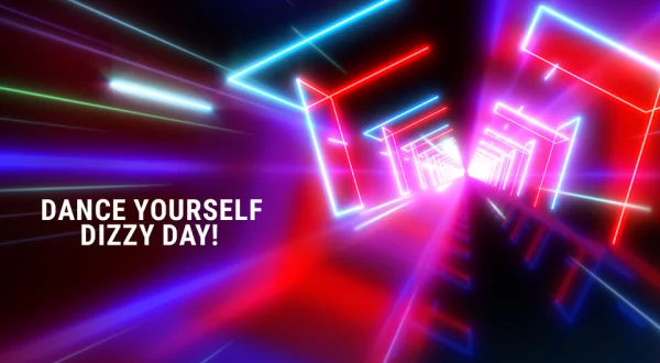 Dance Yourself Dizzy Day!