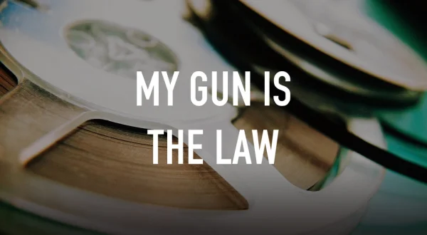 My Gun is the Law