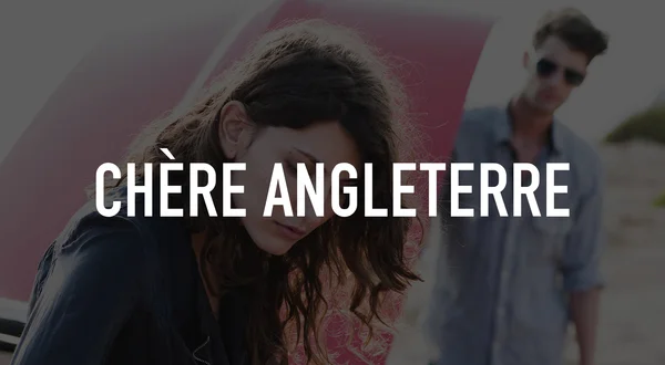 Chère Angleterre