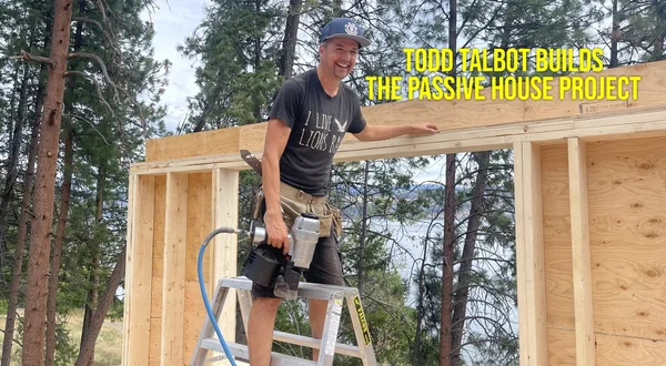 Todd Talbot Builds: The Passive House Project