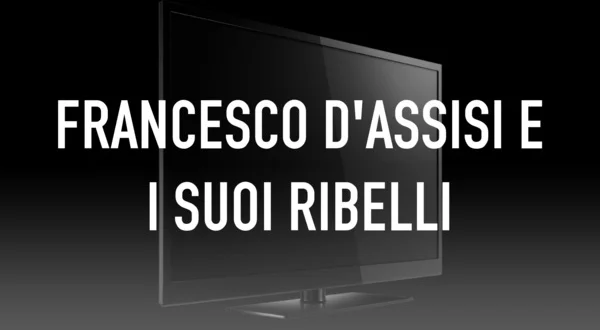 Francesco d'Assisi e i suoi Ribelli