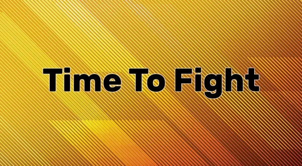 Time To Fight