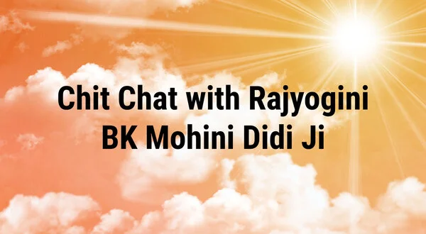 Chit Chat With Rajyogini BK Mohini Didi Ji