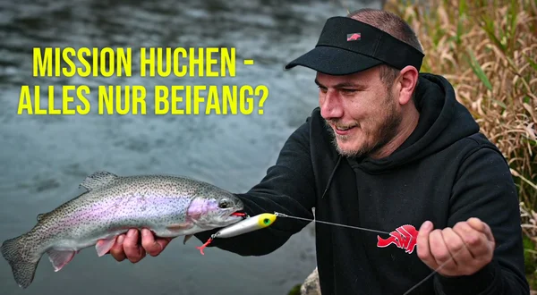 Mission Huchen - Alles nur Beifang?