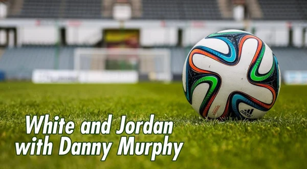 Live: White and Jordan with Danny Murphy