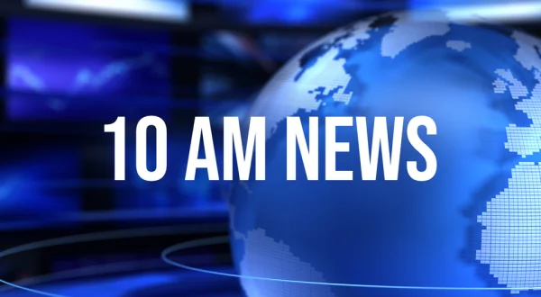 10 AM News