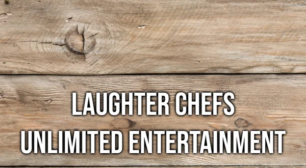 Laughter Chefs Unlimited Entertainment