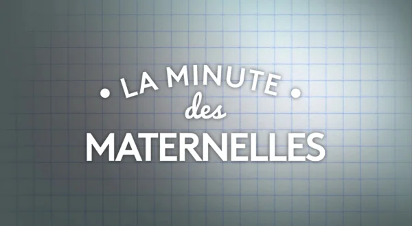 La minute des Maternelles