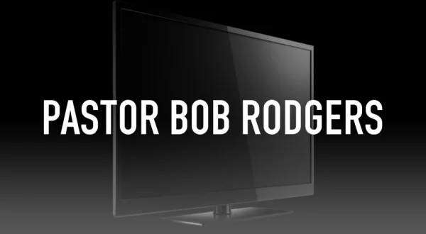 Pastor Bob Rodgers