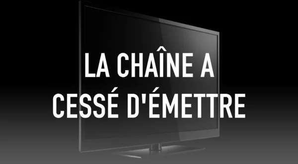 La chaîne a cessé d'émettre