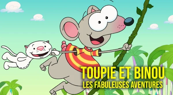 Toupie et Binou: les fabuleuses aventures