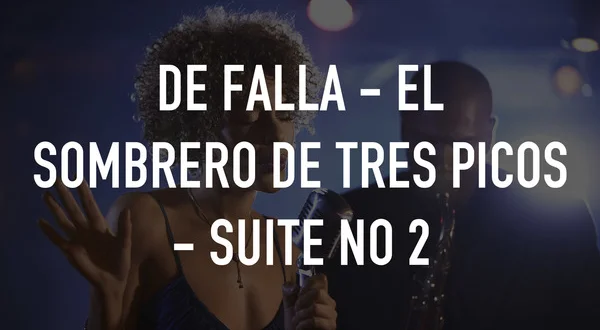 De Falla - El sombrero de tres picos - Suite no 2