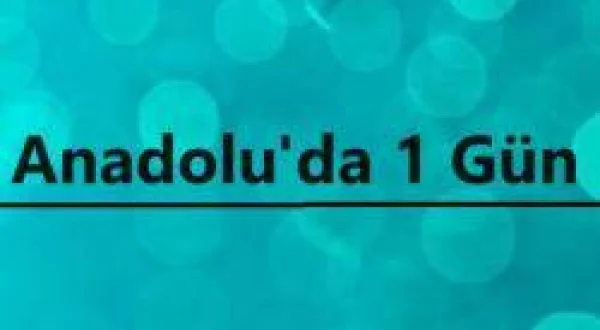 Anadolu'da 1 Gün