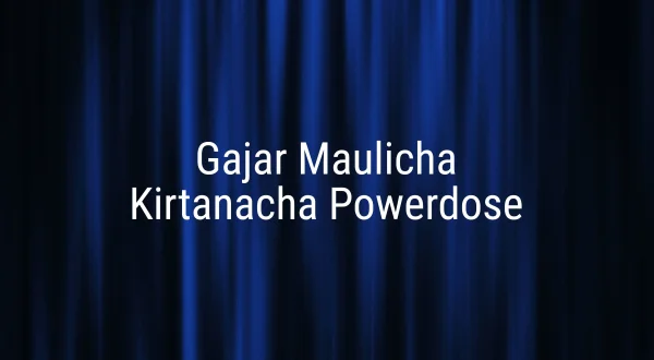 Gajar Maulicha Kirtanacha Powerdose