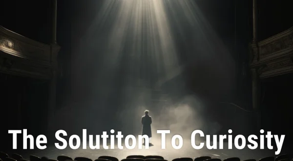 The Solutiton To Curiosity