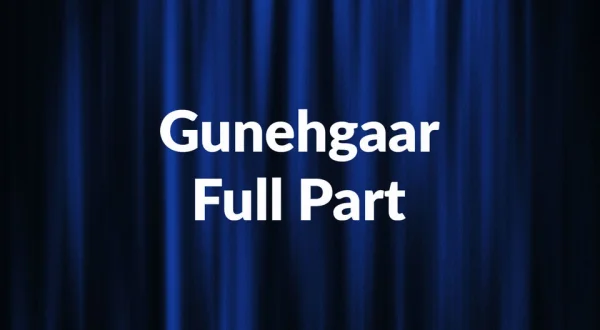 Gunehgaar Full Part