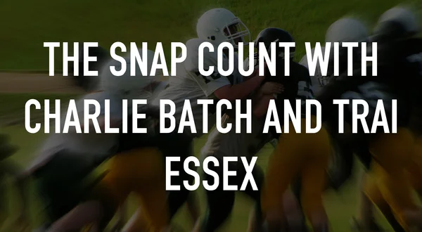 The Snap Count with Charlie Batch and Trai Essex
