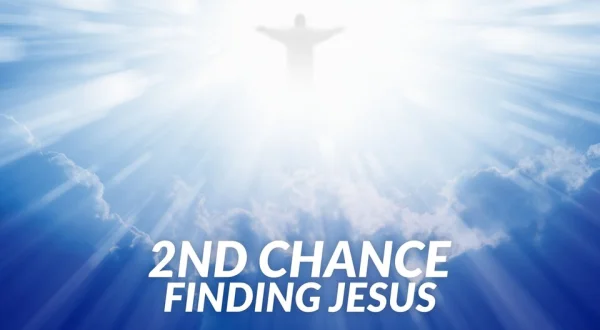 2Nd Chance: Finding Jesus