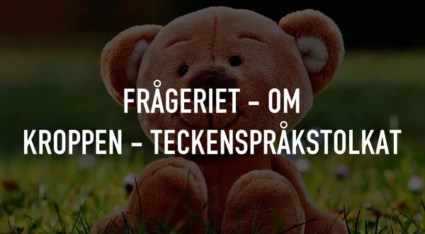 Frågeriet - om kroppen - teckenspråkstolkat