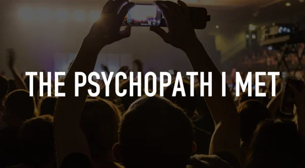 The Psychopath I Met