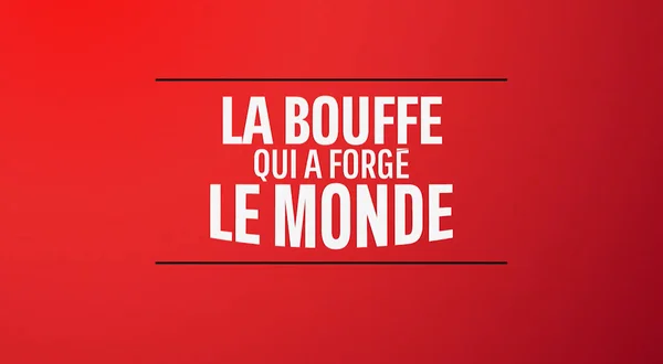 La bouffe qui a forgé le monde
