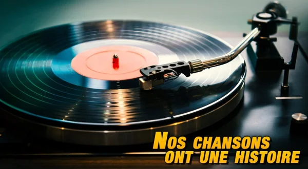 Nos chansons ont une histoire