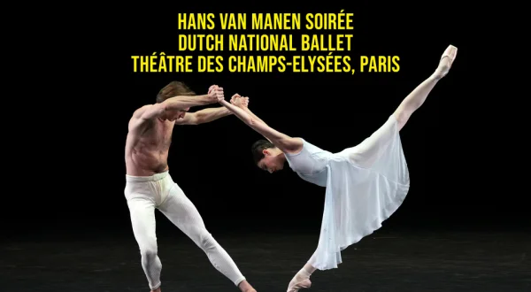 Hans Van Manen soirée - Dutch National Ballet - Théâtre des Champs-Elysées, Paris