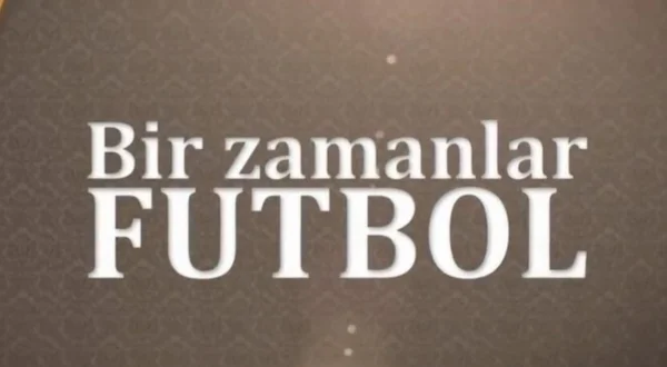 Bir Zamanlar Futbol