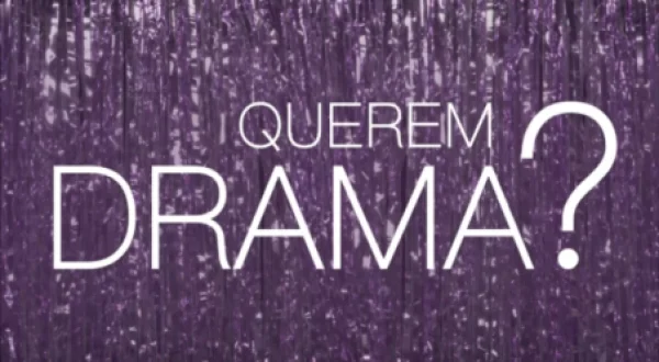 Querem Drama?