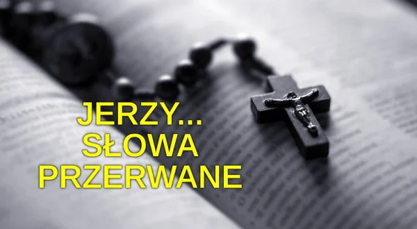 Jerzy... Słowa przerwane
