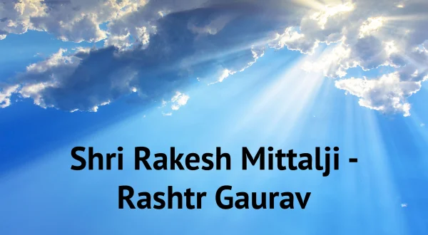 Shri Rakesh Mittalji - Rashtr Gaurav