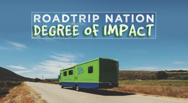 Roadtrip Nation: Degree of Impact