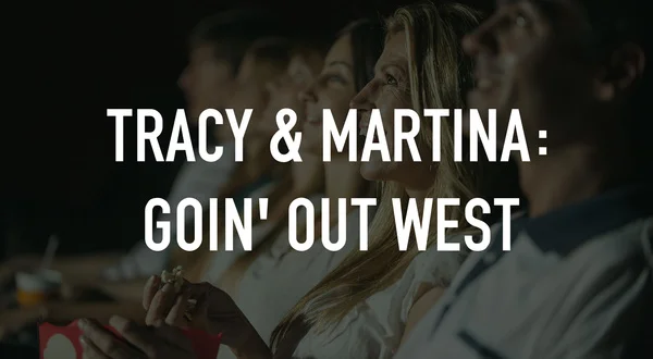 Tracy & Martina: Goin' Out West